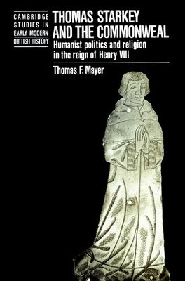 Forsidebilde av Thomas Starkey and the Commonwealth : Humanist Politics and Religion in the Reign of Henry VIII