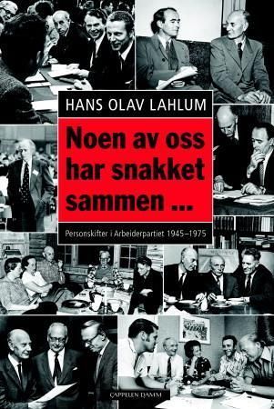 Noen av oss har snakket sammen- : personskifter i Arbeiderpartiet under Gerhardsen og Bratteli