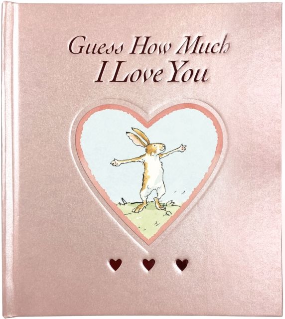 Guess How Much I Love You : Deluxe rose foiled keepsake gift edition of the beloved classic bestselling story about love – perfect gift for babies, toddlers, birthdays, bedtime, baby showers, new parents and a loved one of any age