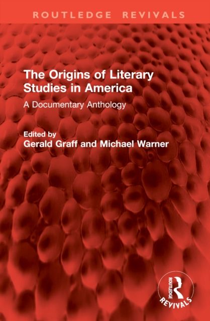 The Origins of Literary Studies in America : A Documentary Anthology