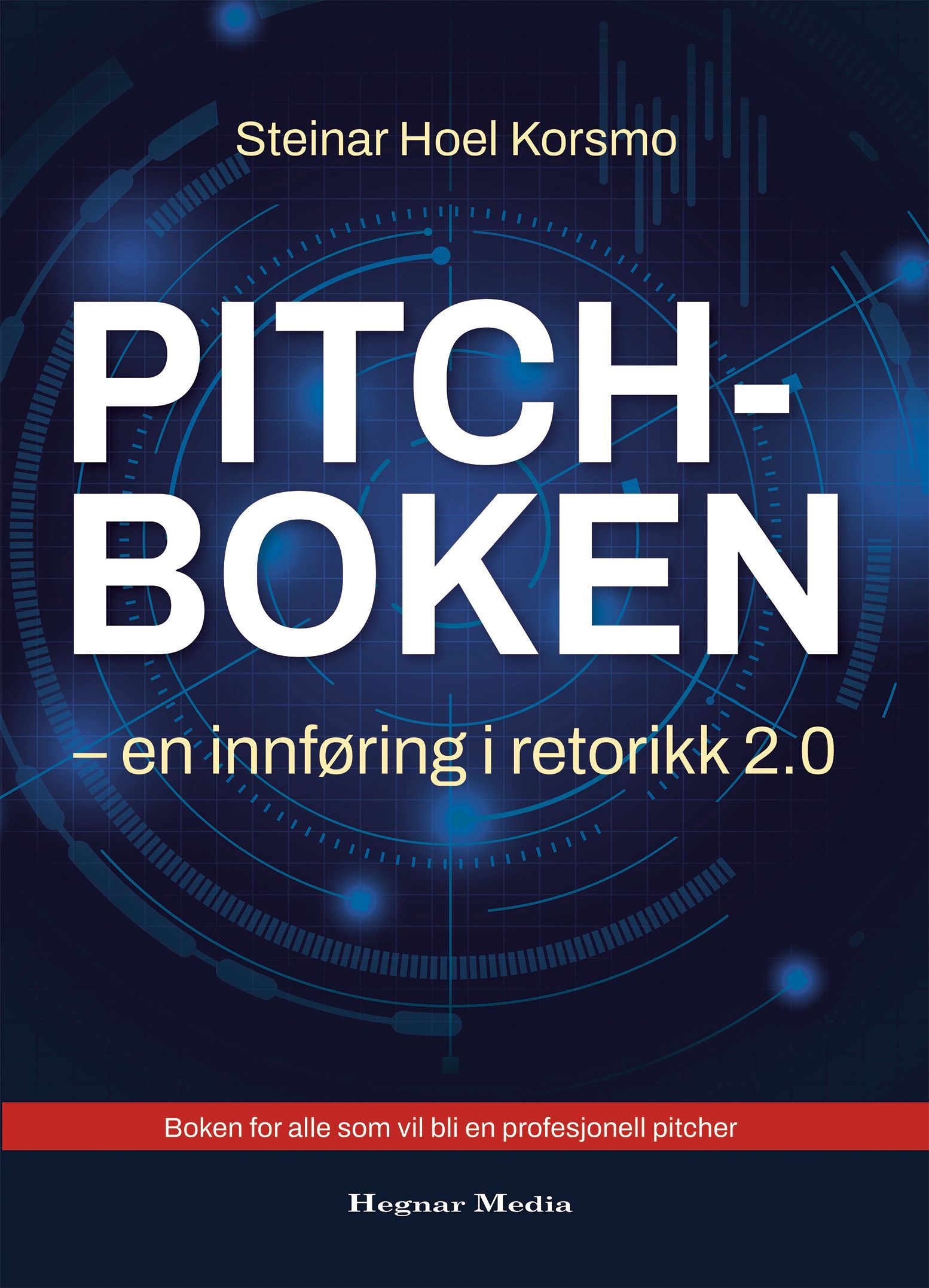 Pitchboken : en innføring i retorikk 2.0 : boken for alle som vil bli en profesjonell pitcher
