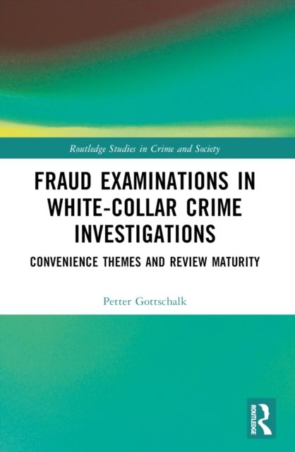 Fraud Examinations in White-Collar Crime Investigations : Convenience Themes and Review Maturity