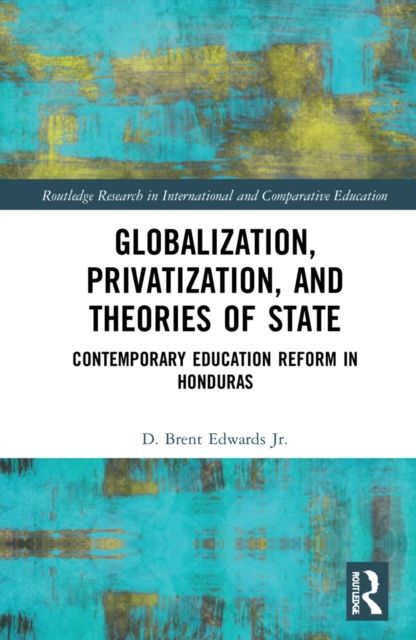 Globalization, Privatization, and the State : Contemporary Education Reform in Post-Colonial Contexts