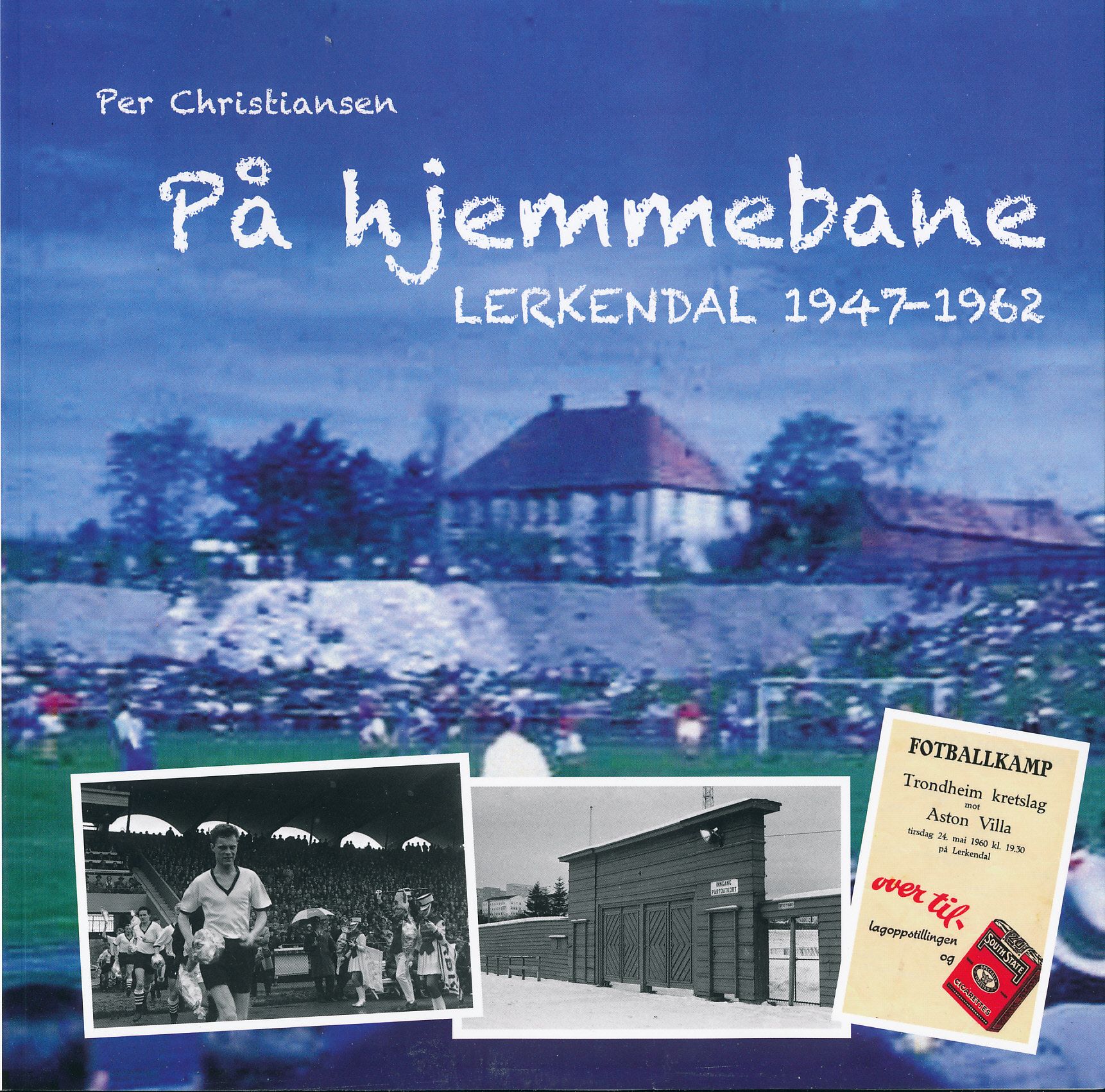 På hjemmebane : Lerkendal 1947–1962