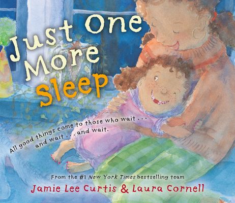 Just One More Sleep : All Good Things Come to Those Who Wait . . . and Wait . . . and Wait