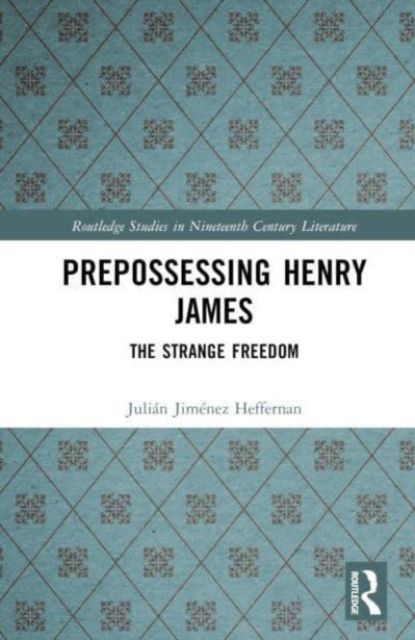 Prepossessing Henry James : The Strange Freedom