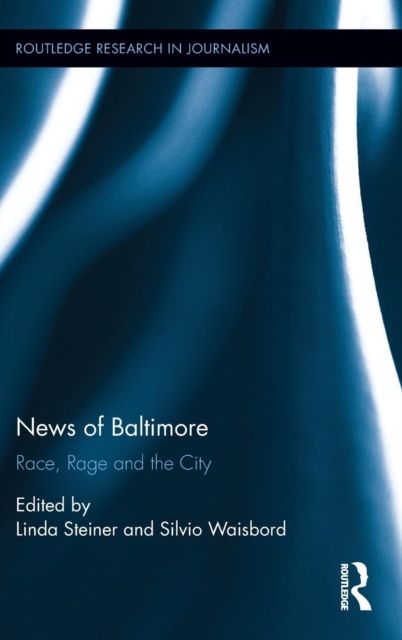 News of Baltimore : Race, Rage and the City