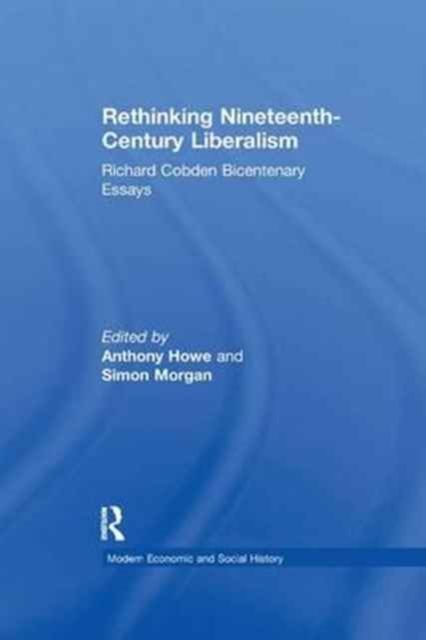 Rethinking Nineteenth-Century Liberalism : Richard Cobden Bicentenary Essays
