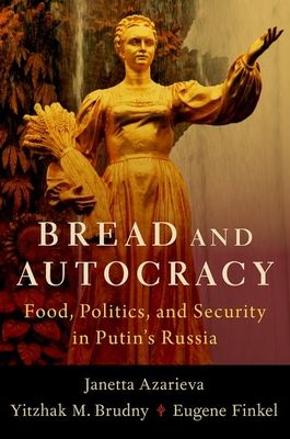 Bread and Autocracy : Food, Politics, and Security in Putin's Russia