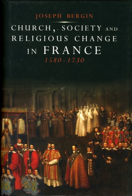 Church, Society, and Religious Change in France, 1580-1730
