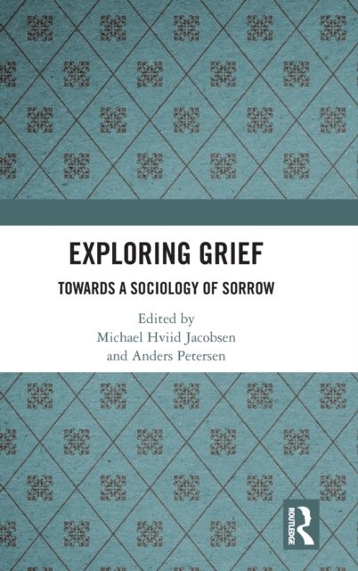 Exploring Grief : Towards a Sociology of Sorrow