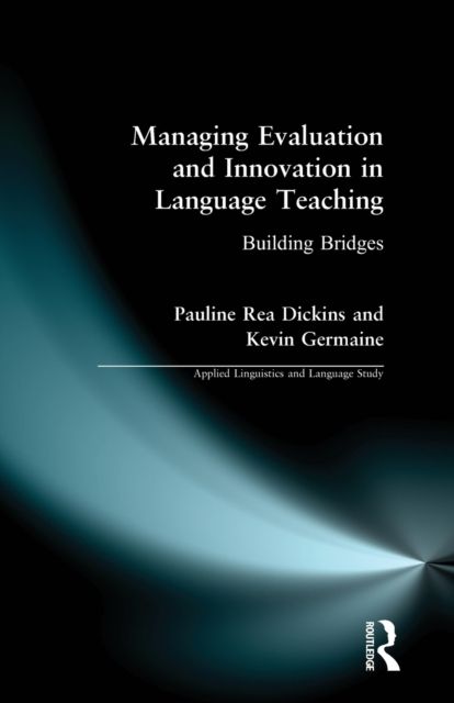 Managing Evaluation and Innovation in Language Teaching : Building Bridges