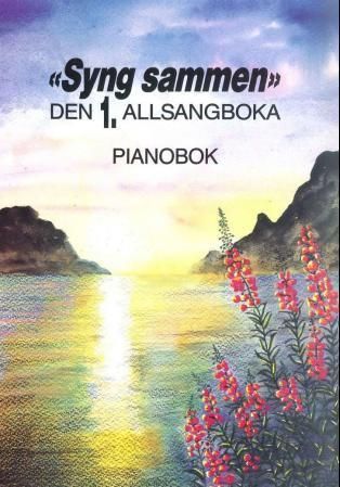 Syng sammen : den 1. allsangboka : piano med besifring og tekst