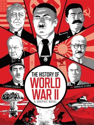 The History of World War II : A Graphic Novel