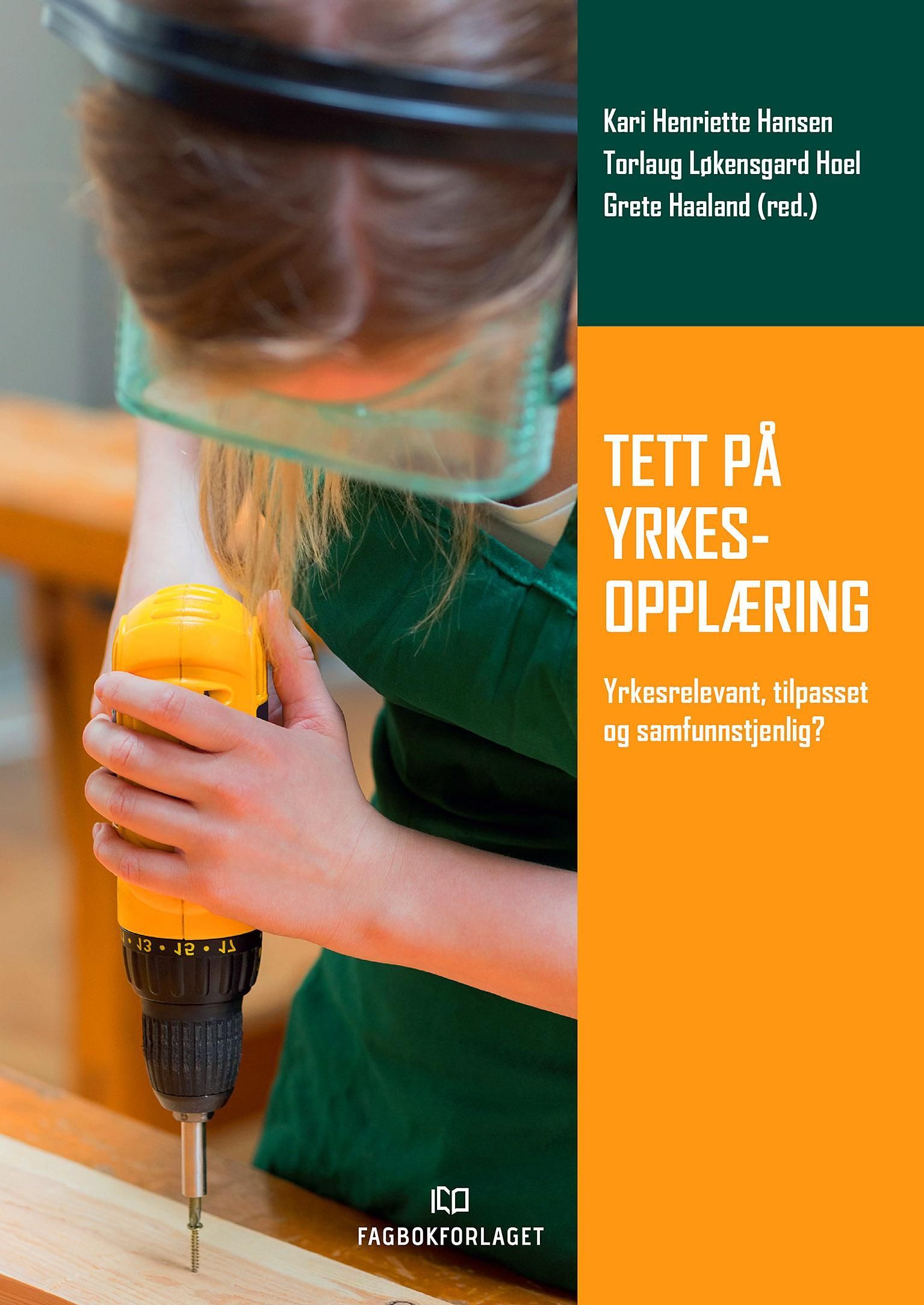 Forsidebilde av Tett på yrkesopplæring : yrkesrelevant, tilpasset og samfunnstjenlig?