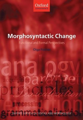 Morphosyntactic Change : Functional and Formal Perspectives