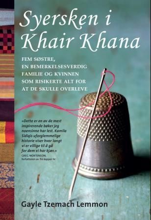 Syersken i Khair Khana : fem søstre, en bemerkelsesverdig familie og kvinnen som risikerte alt for at de skulle overleve