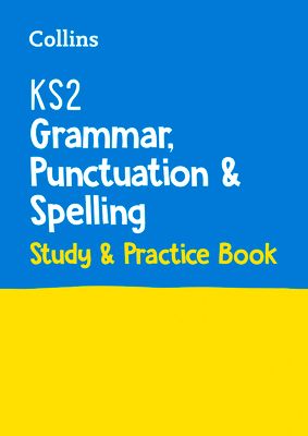 KS2 Grammar, Punctuation and Spelling SATs Study and Practice Book : For the 2025 Tests