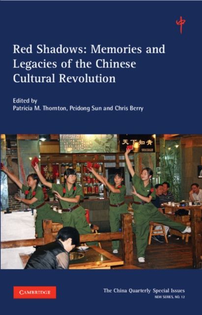 Red Shadows: Volume 12 : Memories and Legacies of the Chinese Cultural Revolution