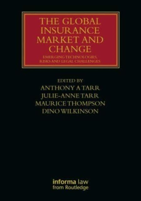 The Global Insurance Market and Change : Emerging Technologies, Risks and Legal Challenges