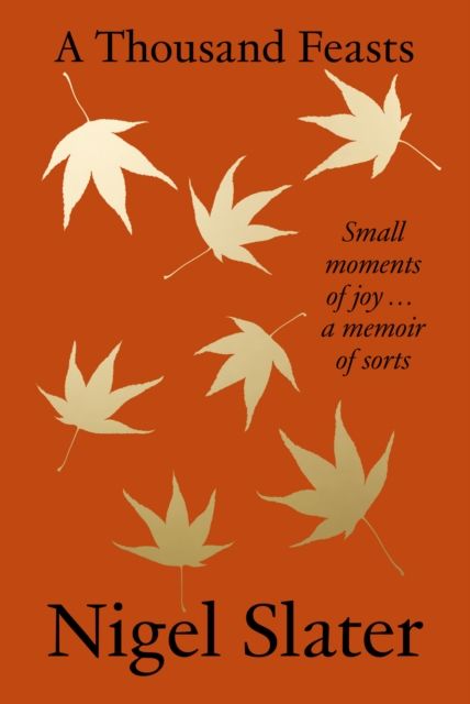 A thousand feasts : small moments of joy ... a memoir of sorts