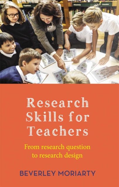 Research Skills for Teachers : From research question to research design
