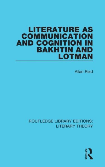 Literature as Communication and Cognition in Bakhtin and Lotman