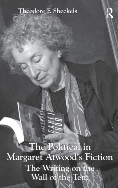 The Political in Margaret Atwood's Fiction : The Writing on the Wall of the Tent