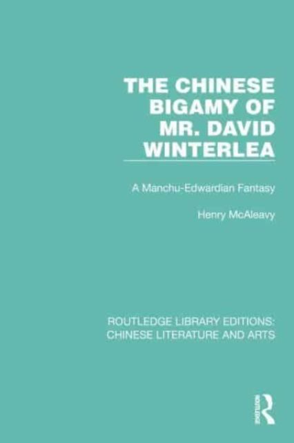 The Chinese Bigamy of Mr. David Winterlea : A Manchu-Edwardian Fantasy