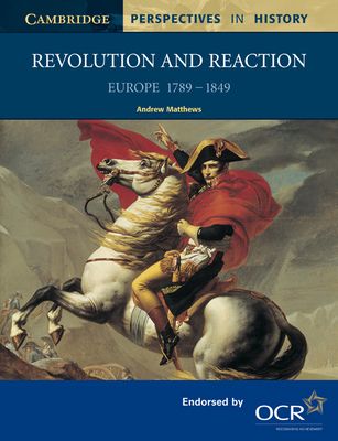 Revolution and Reaction : Europe 1789–1849