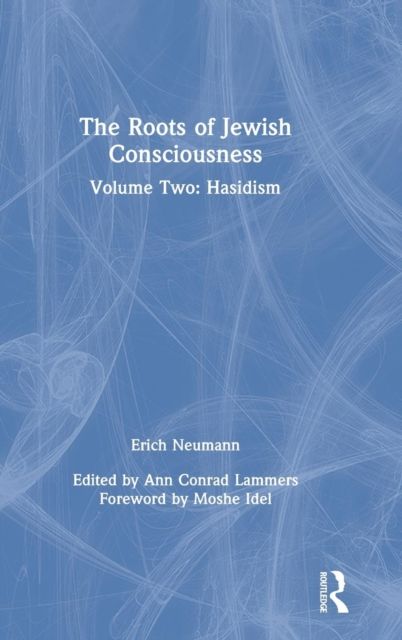 The Roots of Jewish Consciousness, Volume Two : Hasidism