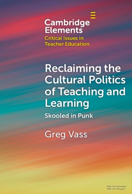 Reclaiming the Cultural Politics of Teaching and Learning : Skooled in Punk