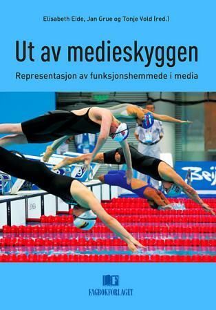 Ut av medieskyggen : representasjon av funksjonshemmede i media