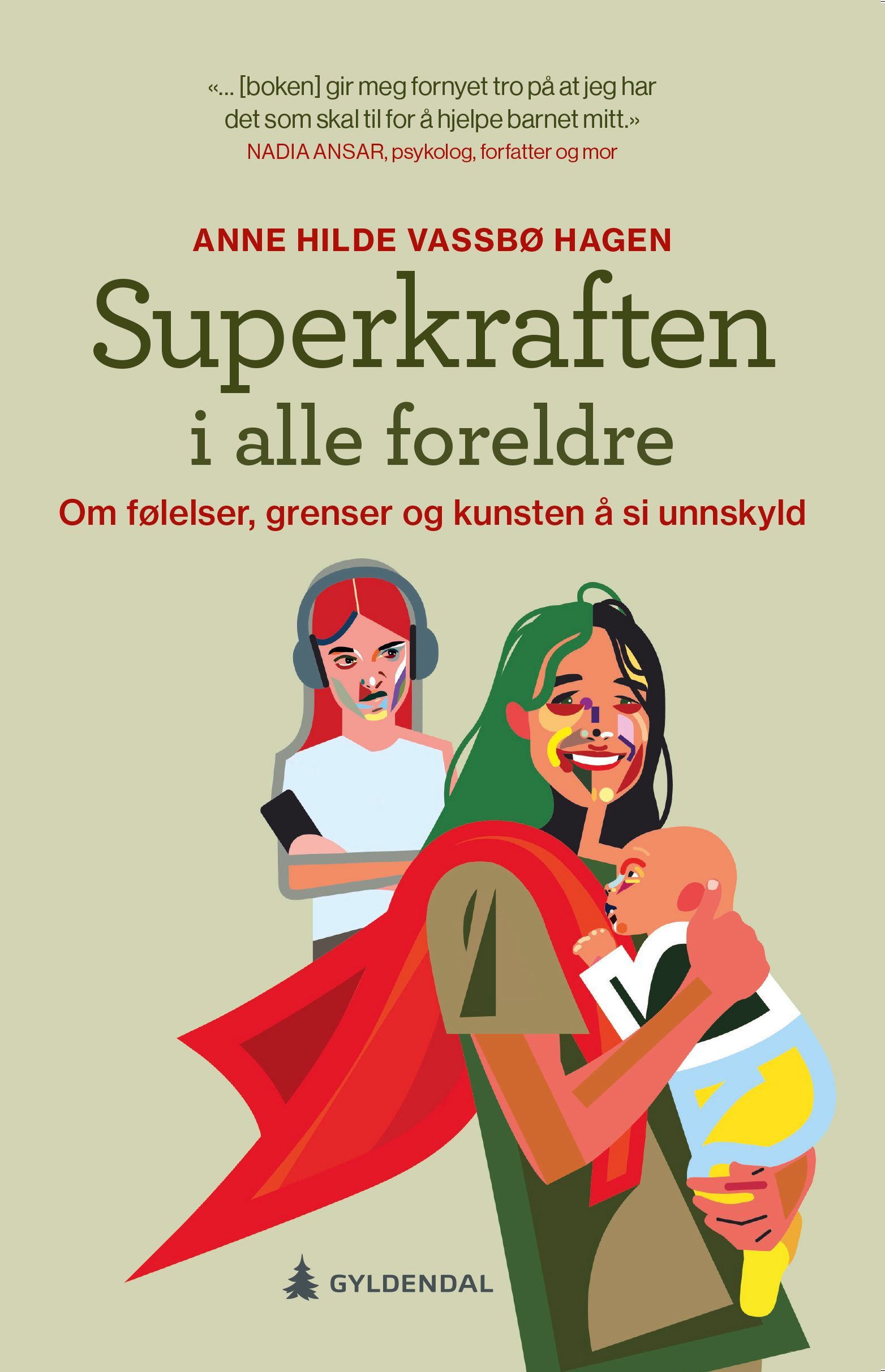 Superkraften i alle foreldre : om følelser, grenser og kunsten å si unnskyld