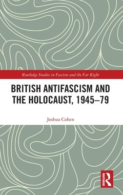 British Antifascism and the Holocaust, 1945–79