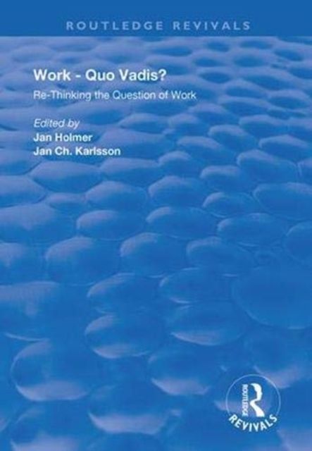 Work: Quo Vadis? : Re-thinking the Question of Work