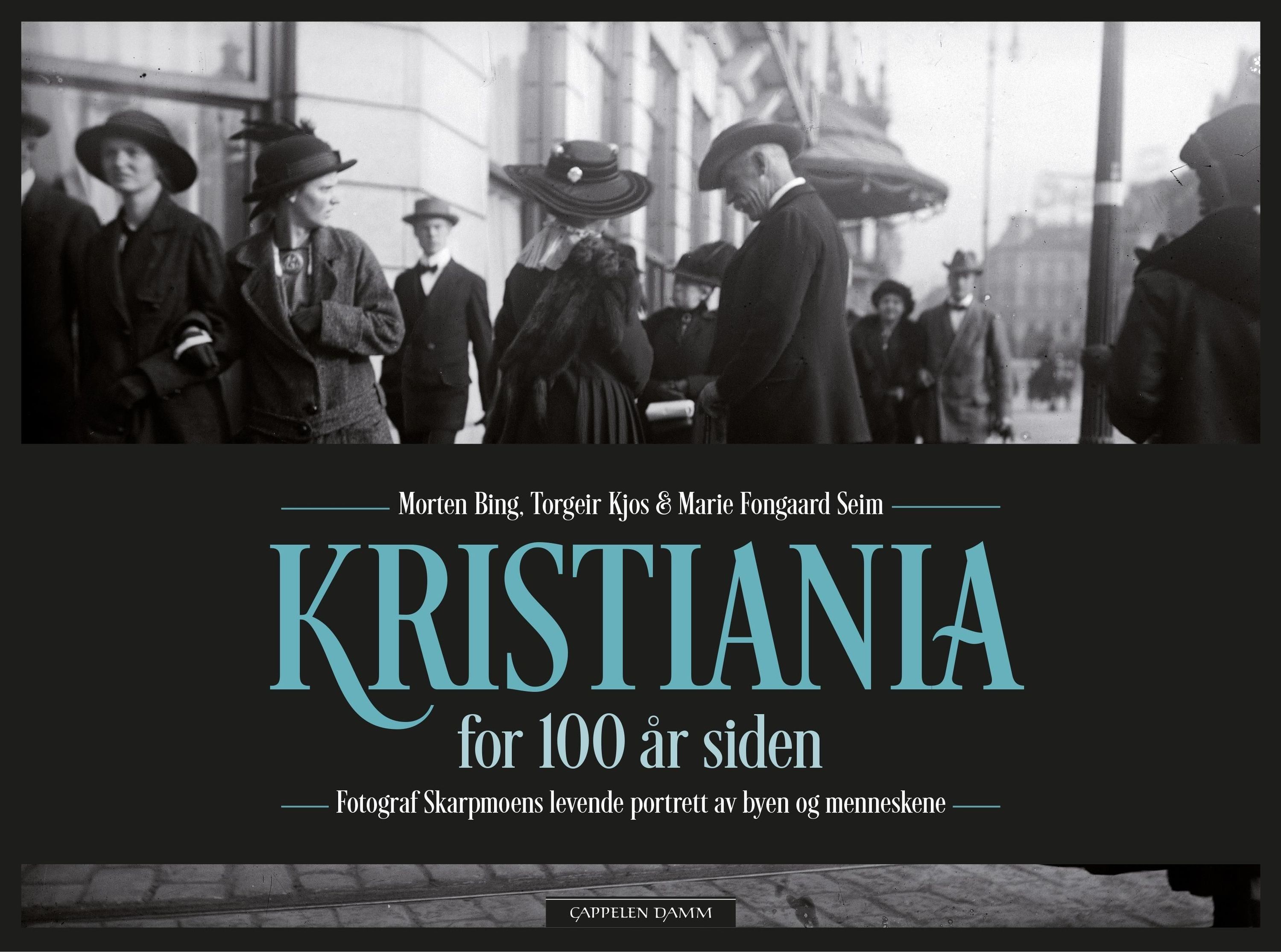 Kristiania for 100 år siden : fotograf Skarpmoens levende portrett av byen og menneskene