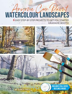Anyone Can Paint Watercolour Landscapes : 6 Easy Step-by-Step Projects to Get You Started