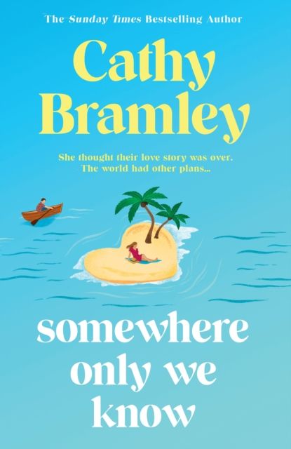 Somewhere Only We Know : The perfect uplifting, escapist new novel from the Sunday Times bestselling author!