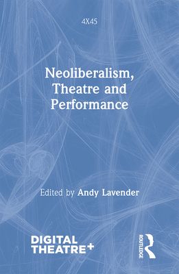 Neoliberalism, Theatre and Performance