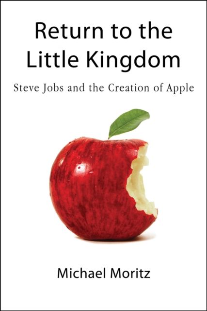 Forsidebilde av Return To The Little Kingdom : Steve Jobs, the creation of Apple, and how it changed the world