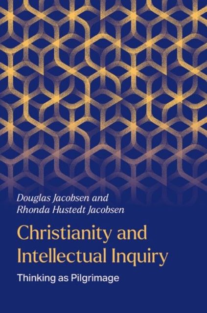Christianity and Intellectual Inquiry : Thinking as Pilgrimage