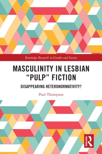 Masculinity in Lesbian “Pulp” Fiction : Disappearing Heteronormativity?