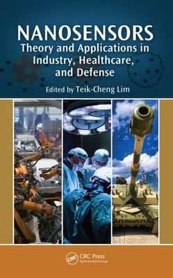 Nanosensors : Theory and Applications in Industry, Healthcare and Defense