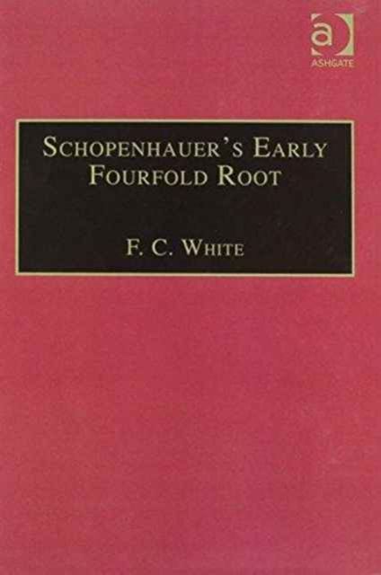 Schopenhauer's Early Fourfold Root : Translation and Commentary