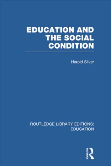 Education and the Social Condition (RLE Edu L)