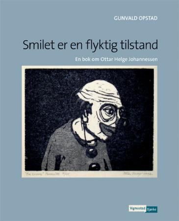 Smilet er en flyktig tilstand : en bok om Ottar Helge Johannessen
