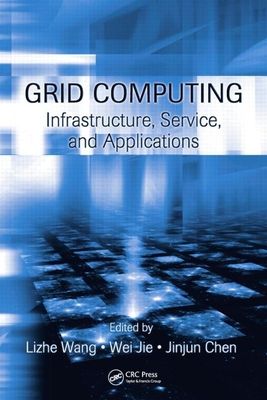 Grid Computing : Infrastructure, Service, and Applications