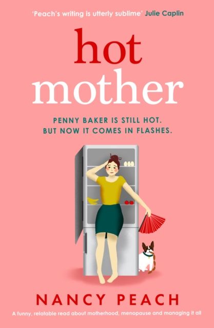 Hot Mother : A funny, relatable read about motherhood, menopause and managing it all