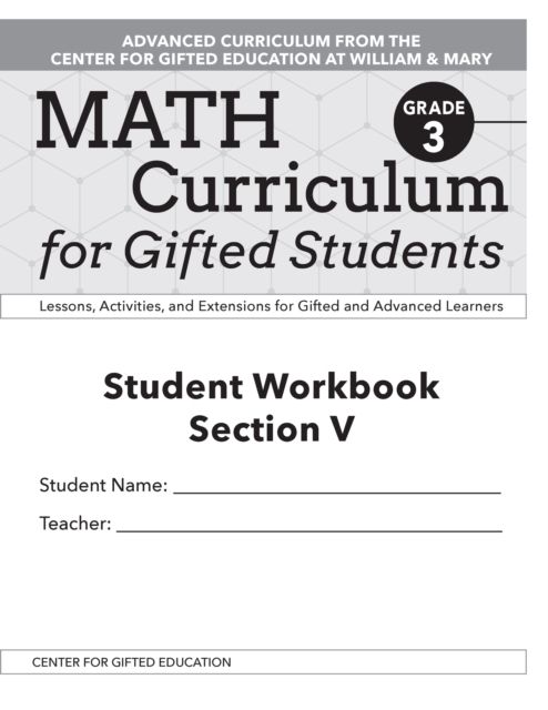 Math Curriculum for Gifted Students : Lessons, Activities, and Extensions for Gifted and Advanced Learners, Student Workbooks, Section V (Set of 5): Grade 3